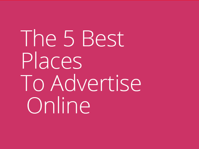 The Top 5 Places To Advertise Your Website