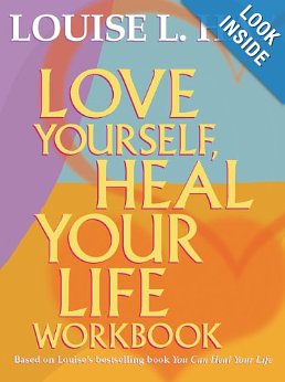 Love Yourself, Heal Your Life by Louise Hay