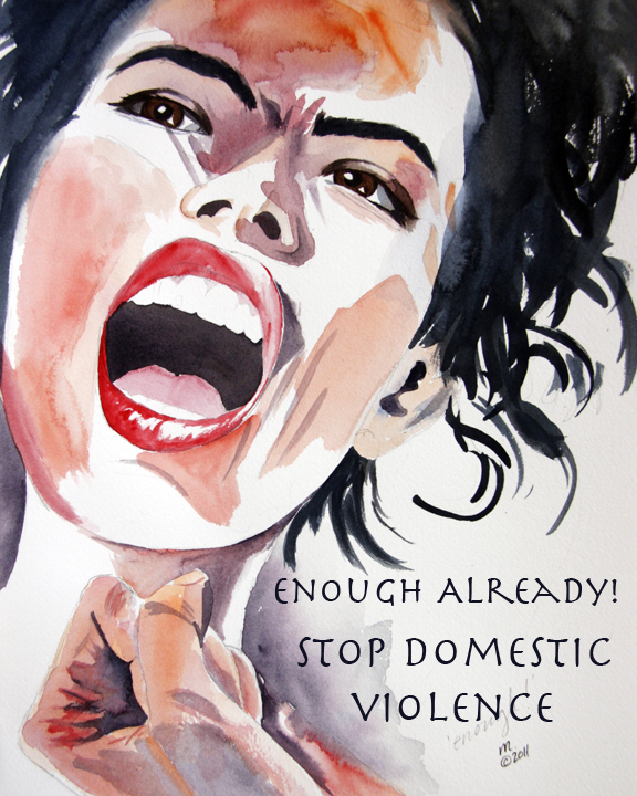 Enough Already ~Stop Domestic Violence ~ watercolor by Michal Madison
