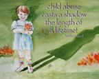 "child abuse casts a shadow the length of a lifetime" ~ watercolor by michal madison